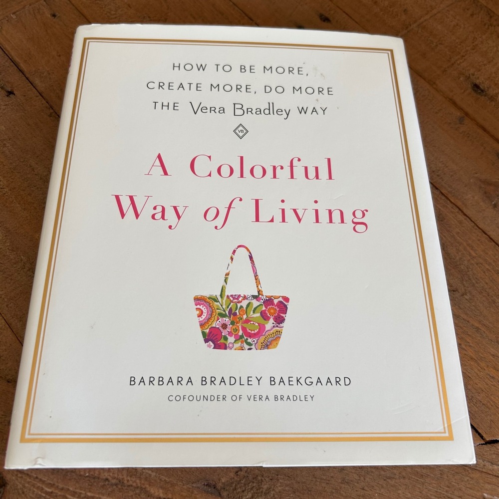 A‎ Colorful Way of Living Vera Bradley Barbara Bradley Baekgaard Hardcover Book
